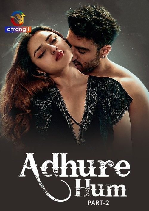 Adhure Hum (2024) Atrangii Part 02 Hindi Web Series download full movie
