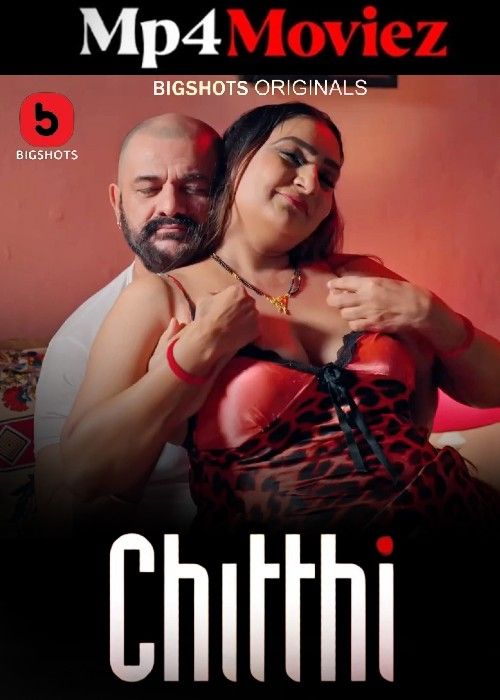 Chitthi (2024) S01 Part 2 Bigshots Hindi Web Series download full movie