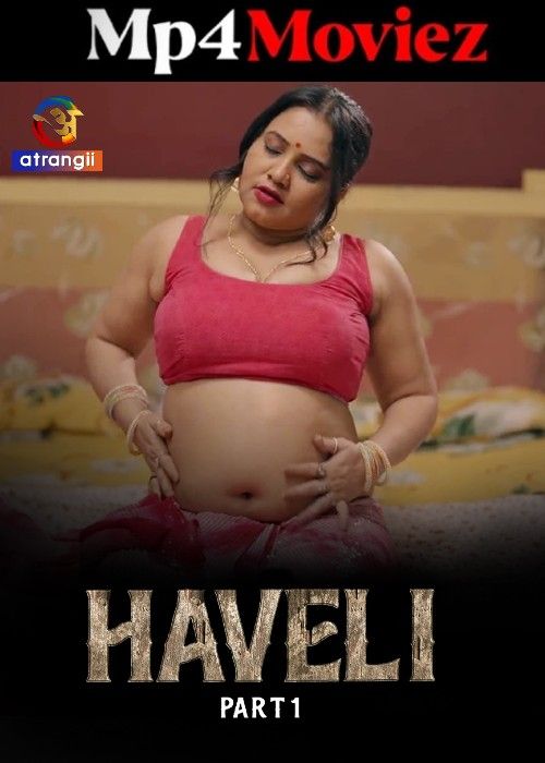 Haveli (2024) Hindi Season 01 Part 1 Atrangii Web Series download full movie