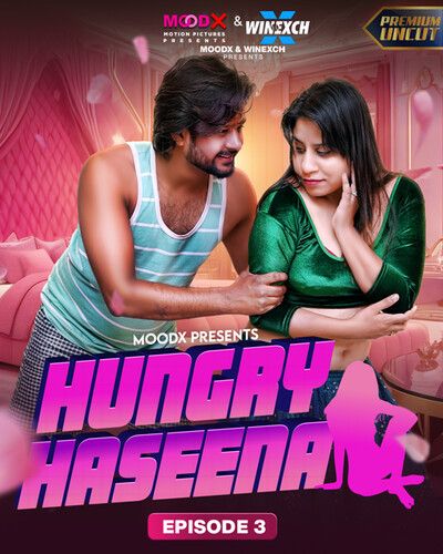 Hungry Haseena (2024) Moodx S01E03 Hindi Web Series download full movie