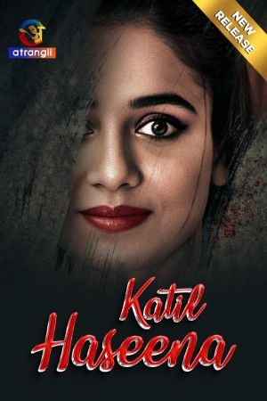 Katil Haseena (2024) Hindi Atrangii Short Film download full movie