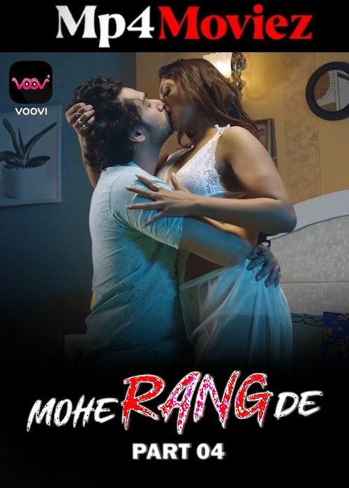 Mohe Range De (2024) S01 Part 4 Hindi Voovi Web Series download full movie
