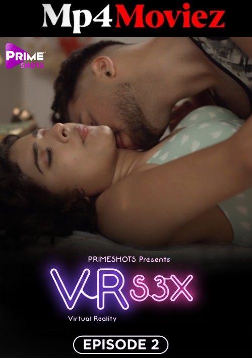 VR S3X (2023) Hindi S01E02 PrimeShots Web Series download full movie